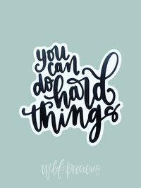 You Can Do Hard Things Sticker