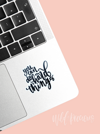 You Can Do Hard Things Sticker
