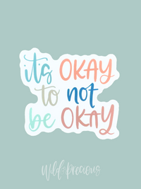 It's Okay to Not be Okay Sticker