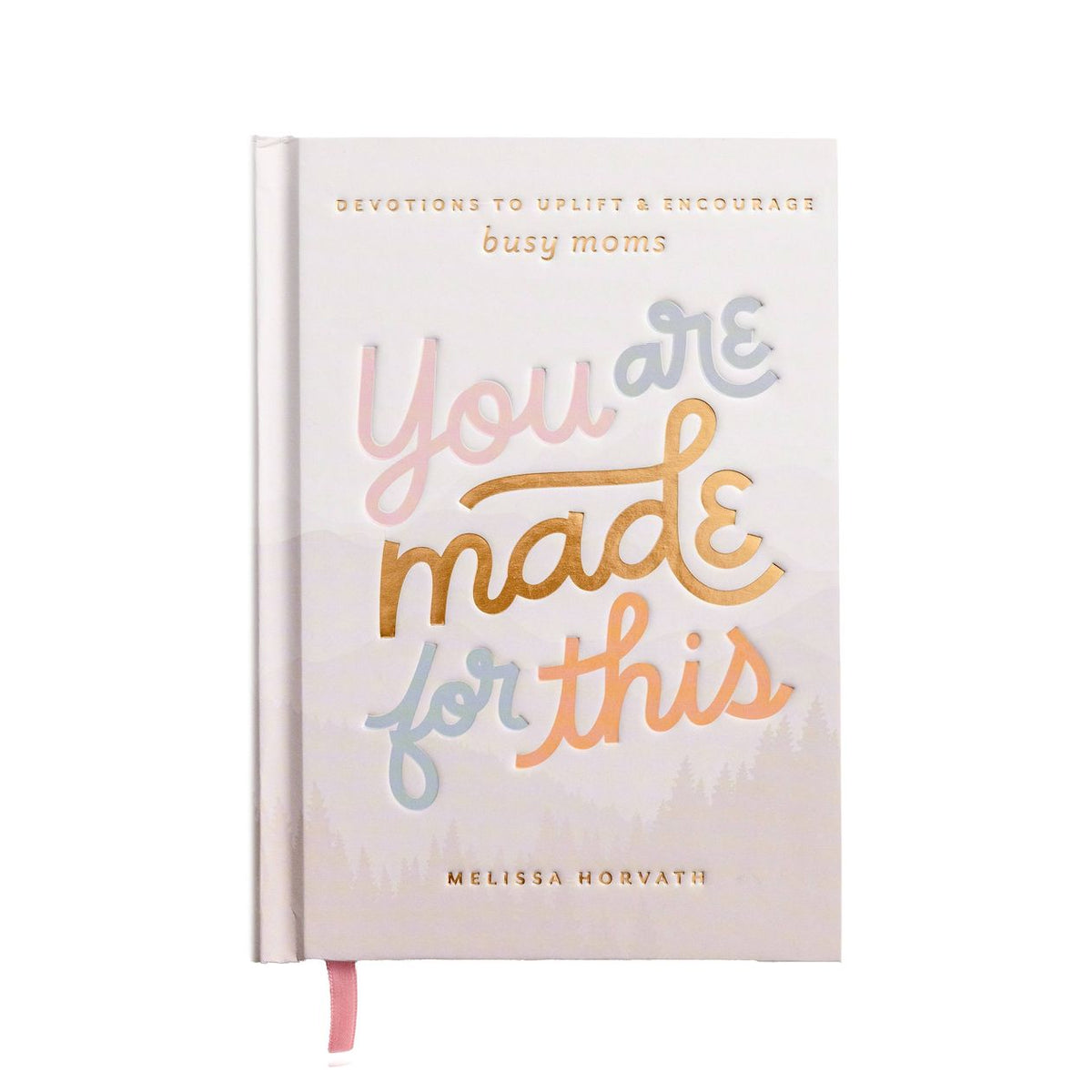 You Are Made For This: Devotions To Uplift - Encourage Moms