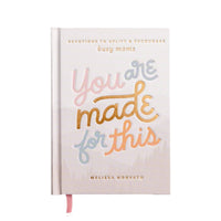 You Are Made For This: Devotions To Uplift - Encourage Moms