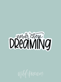 Never Stop Dreaming Sticker