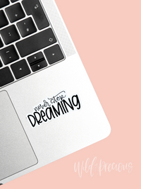 Never Stop Dreaming Sticker