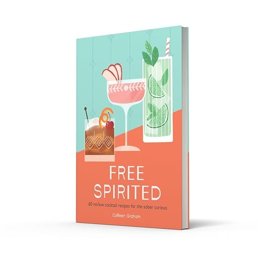Free Spirited: 60 no/low cocktail recipes for the sober curious