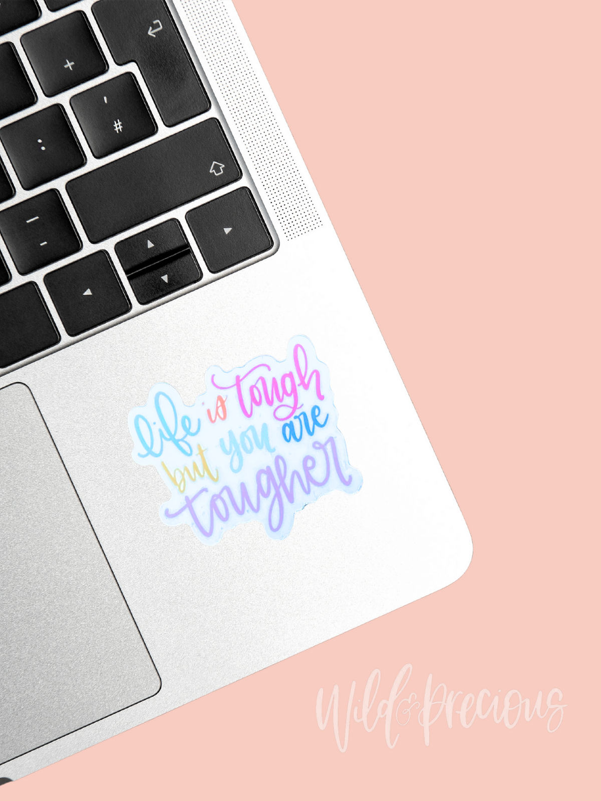 Life Is Tough but You Are Tougher Sticker