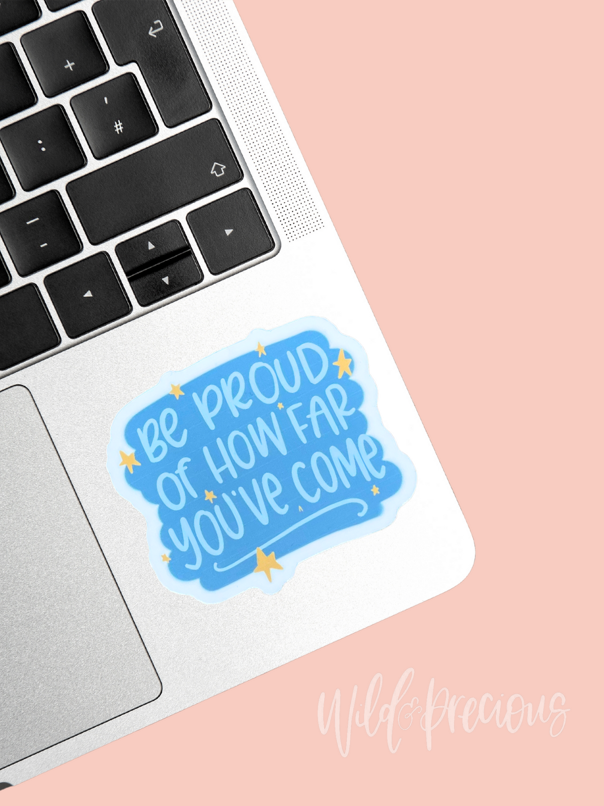 Be Proud of How Far You've Come Sticker
