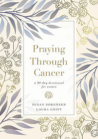 Praying Through Cancer Devotional Hardcover Book