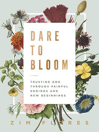 Dare To Bloom Hardcover Book