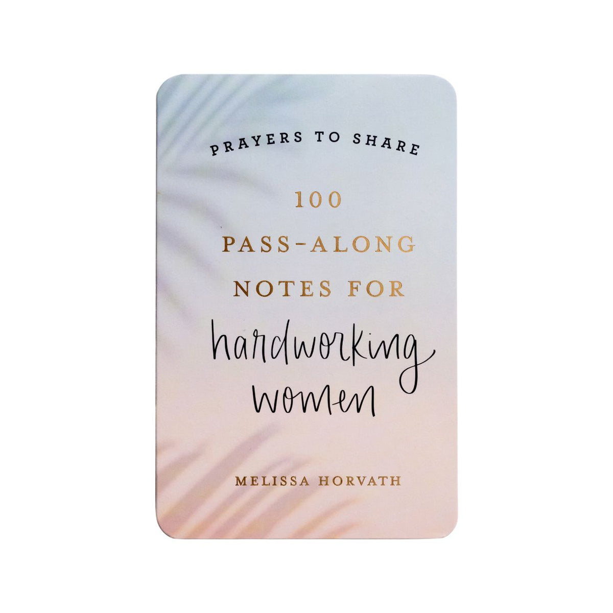 100 Pass-Along Notes for Hardworking Women