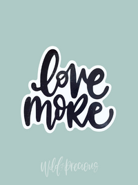 Love More Sticker