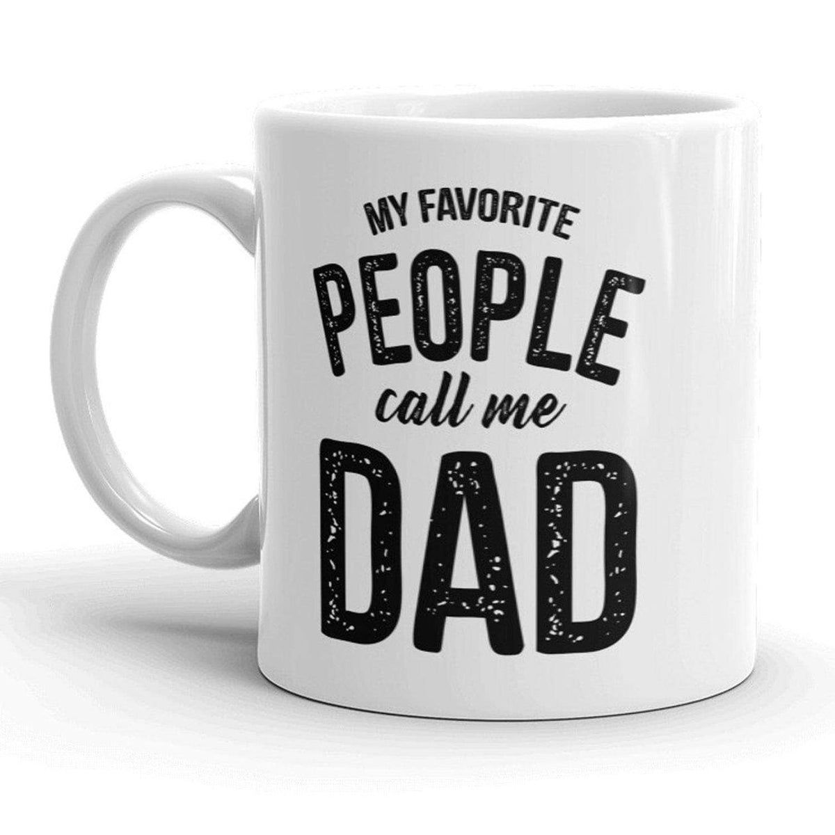 My Favorite People Call Me Dad Mug