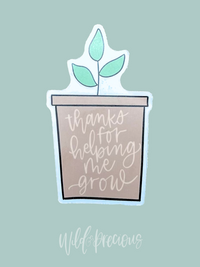 Thanks for Helping Me Grow Sticker