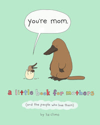 A Little Book for Mothers (and the people who love them)