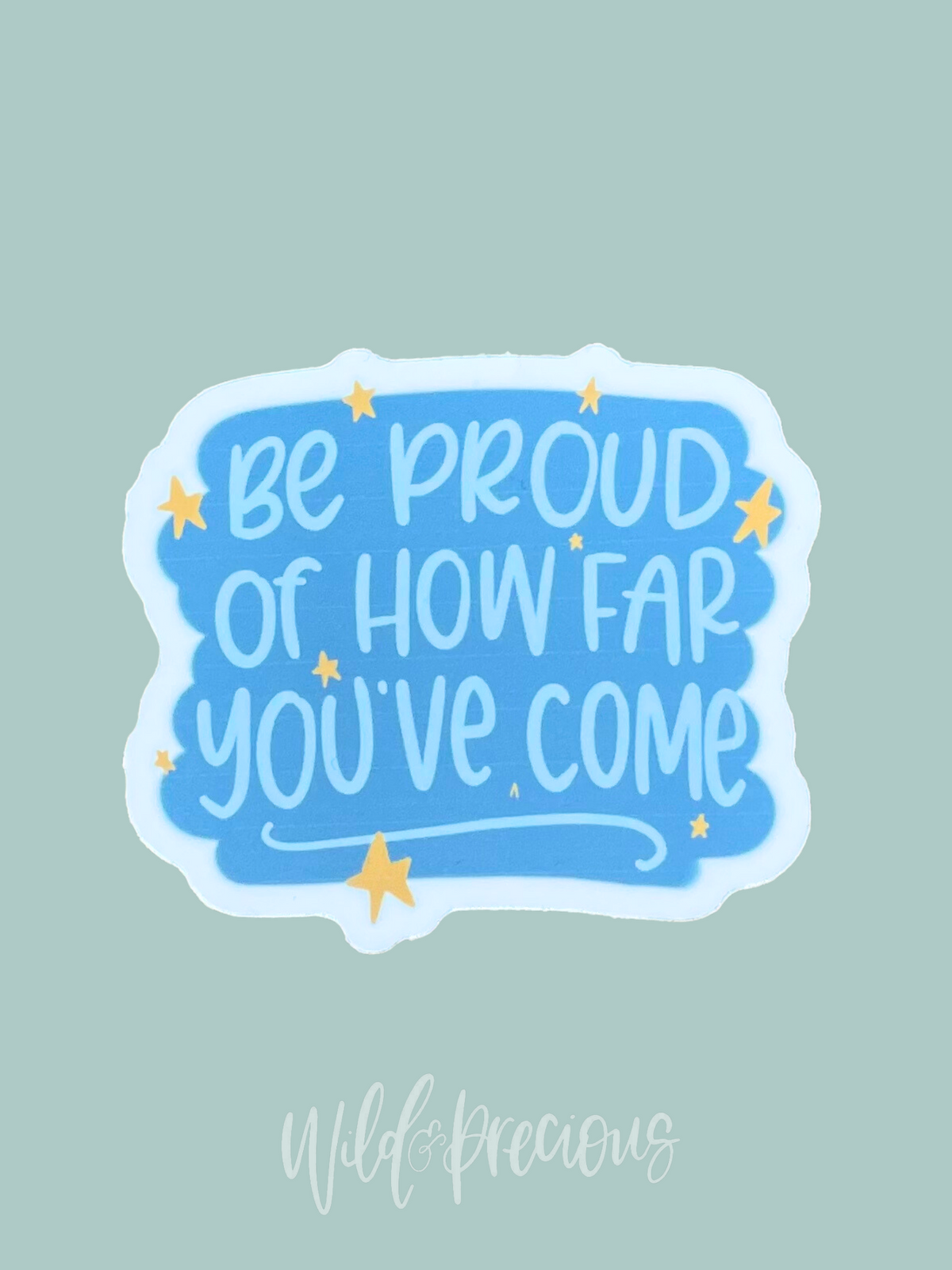 Be Proud of How Far You've Come Sticker
