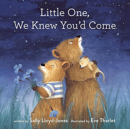 Little One, We Knew You'd Come Hardcover Book