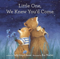 Little One, We Knew You'd Come Hardcover Book