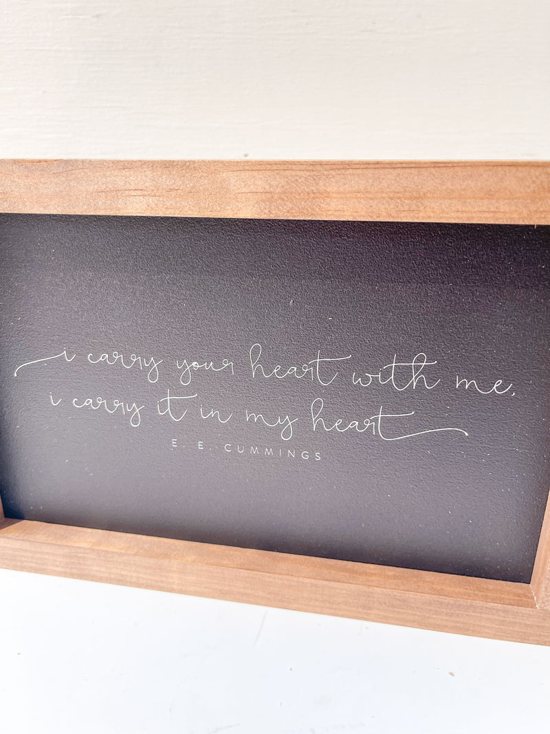 I Carry Your Heart with Me Wood Sign