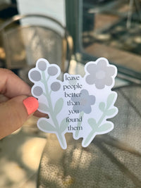Leave People Better Than You Found Them Sticker