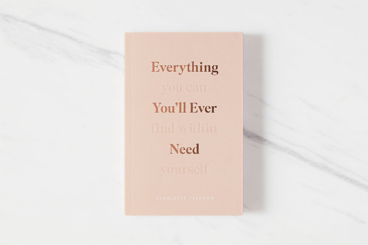 Everything You’ll Ever Need You Can Find Within Yourself Book