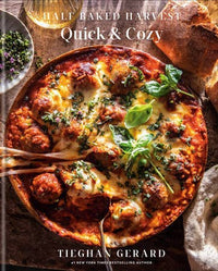 Half Baked Harvest Quick & Cozy Cook Book
