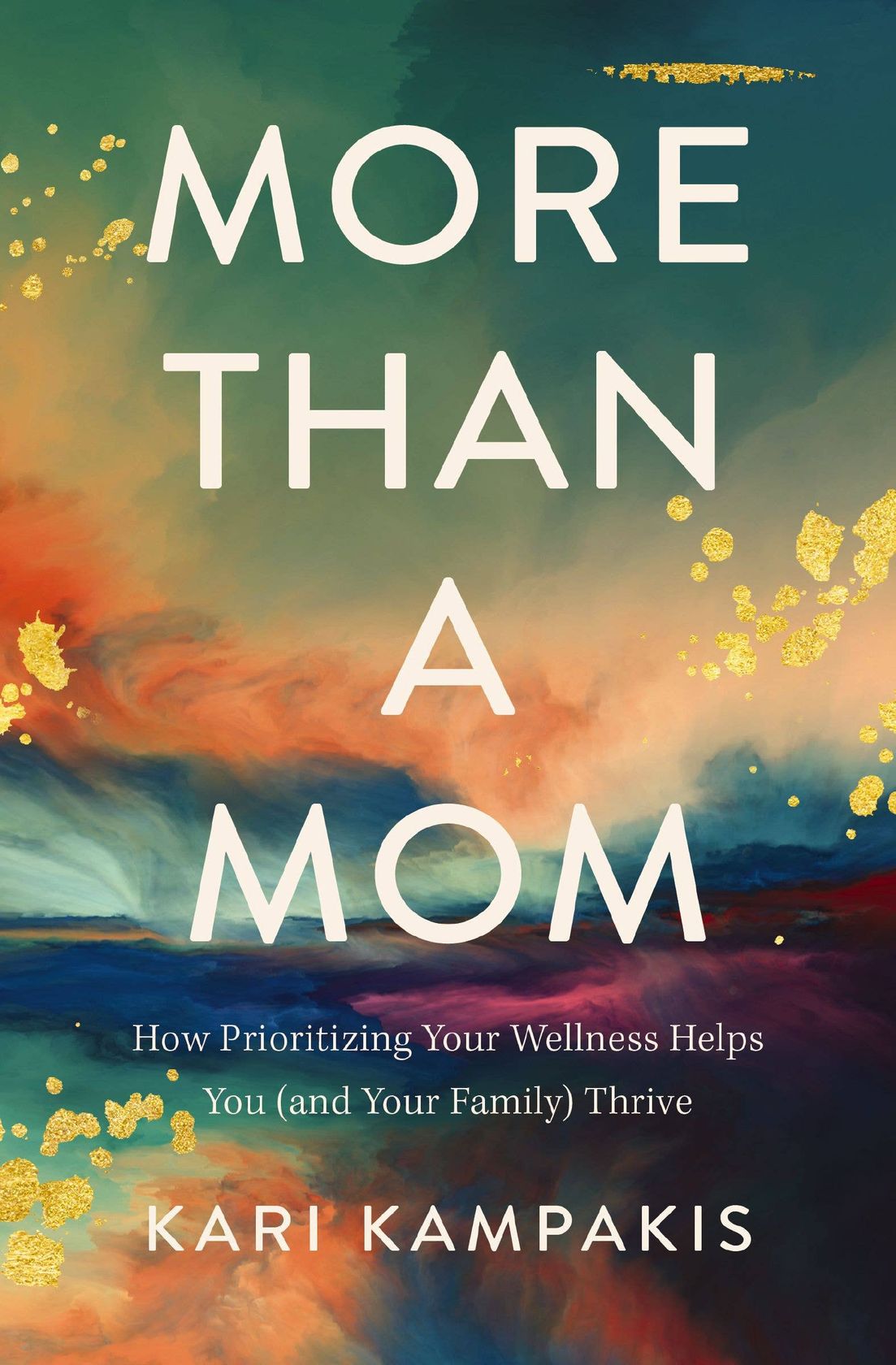 More Than A Mom : How Prioritizing Your Wellness Helps You (and Your Family) Thrive Book