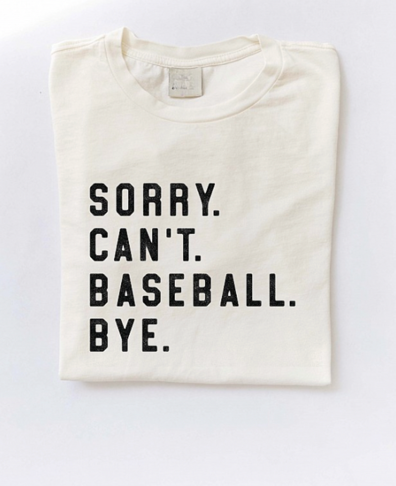 Sorry Can't, Baseball. Bye. Tee