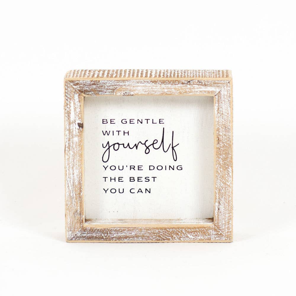 Mini Wooden Sign - 'Be Gentle with Yourself You're Doing the Best You Can'