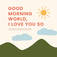 Good Morning World, I Love You So